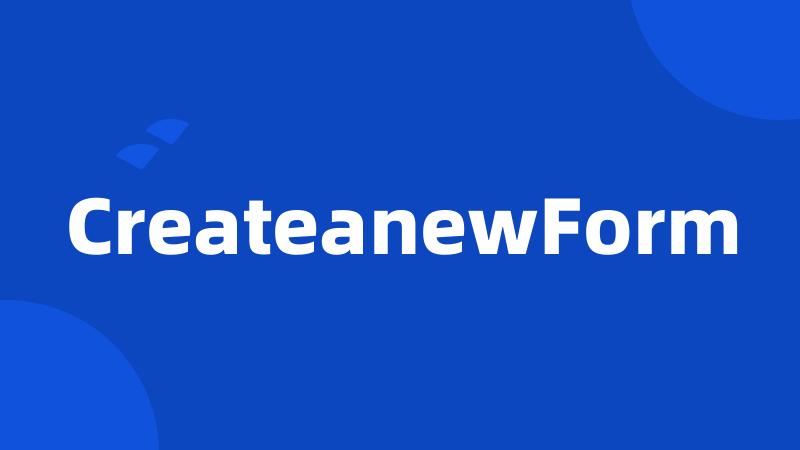 CreateanewForm