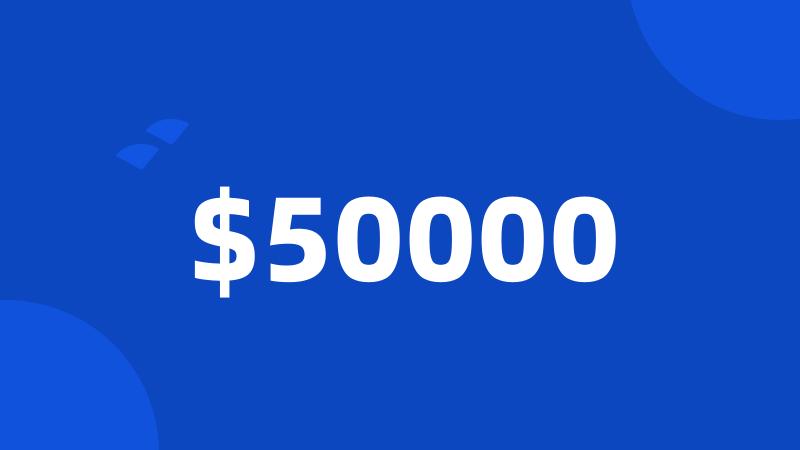 $50000