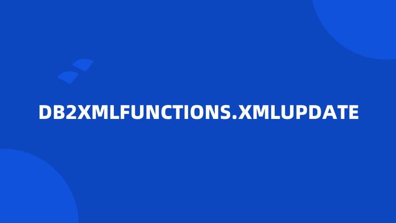 DB2XMLFUNCTIONS.XMLUPDATE