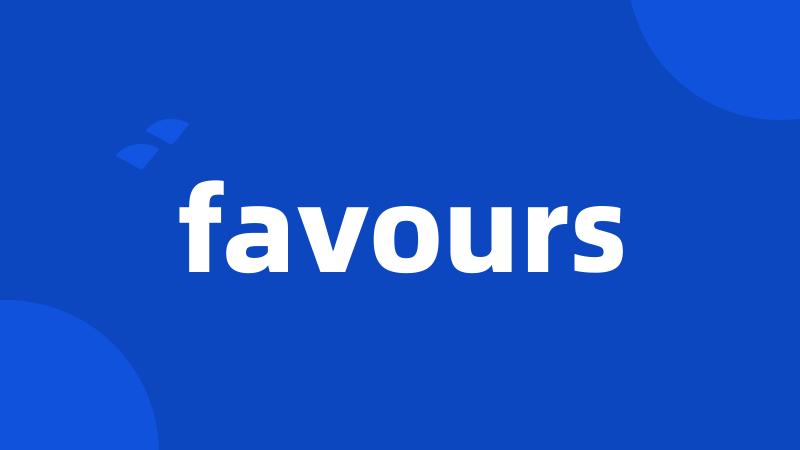 favours