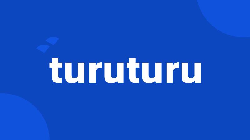 turuturu