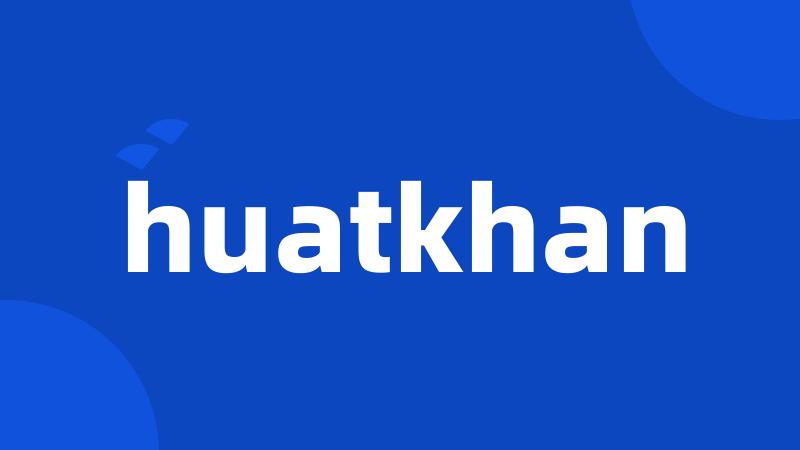 huatkhan