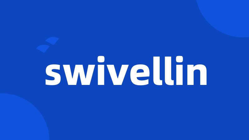 swivellin