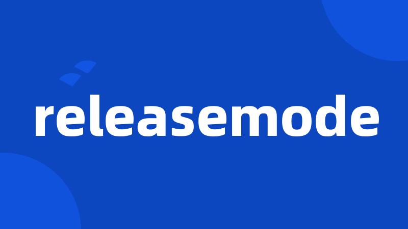 releasemode