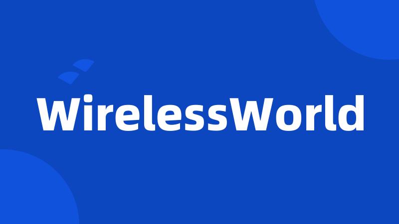 WirelessWorld