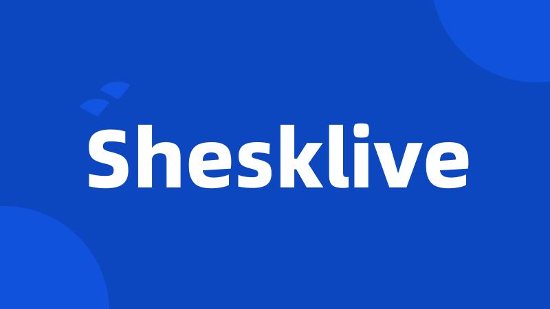 Shesklive