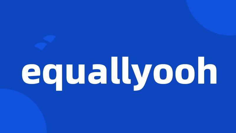 equallyooh