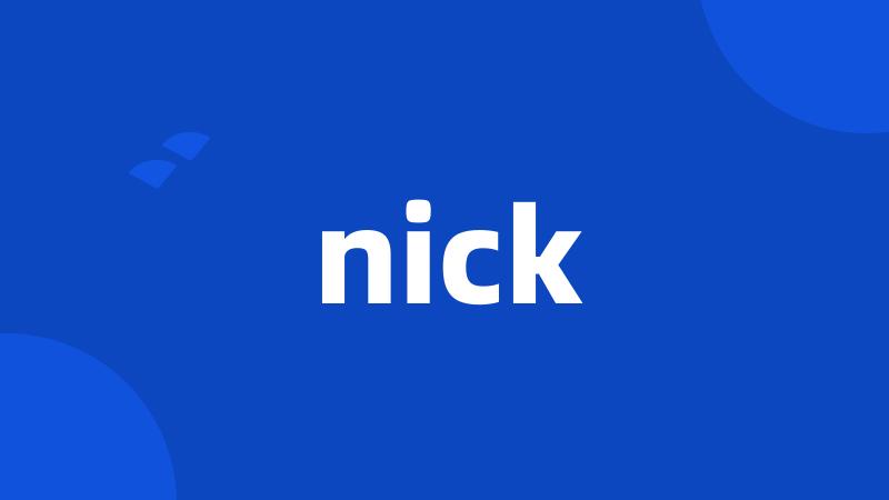 nick