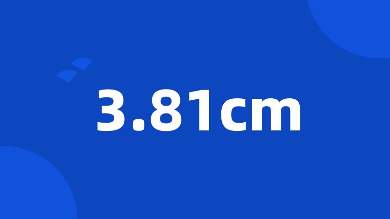 3.81cm