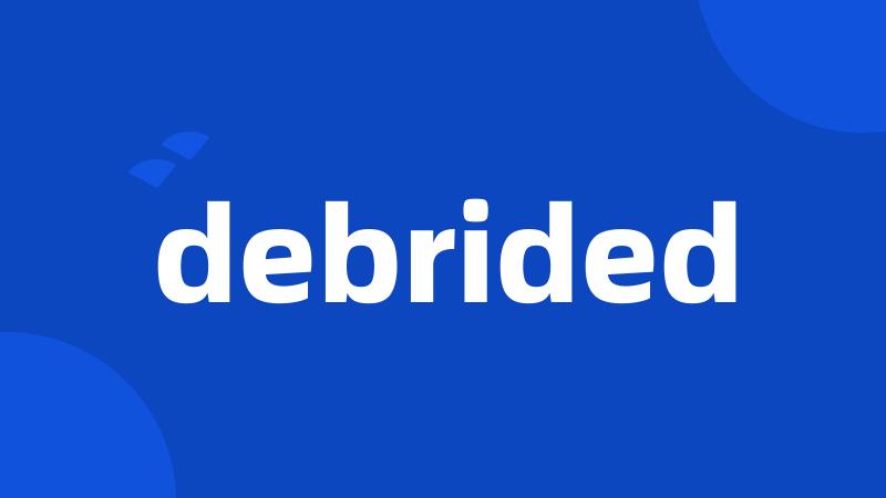 debrided