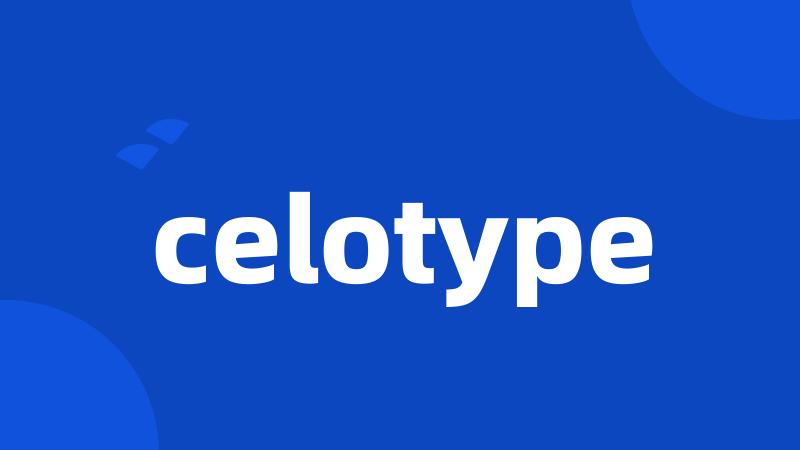 celotype