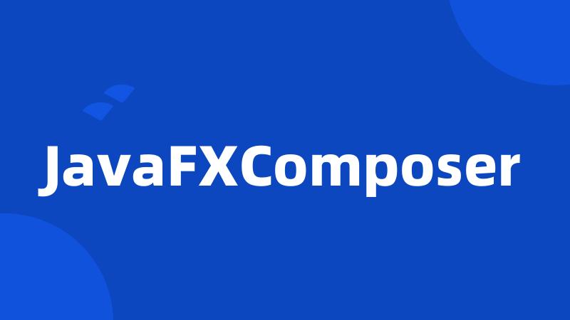 JavaFXComposer