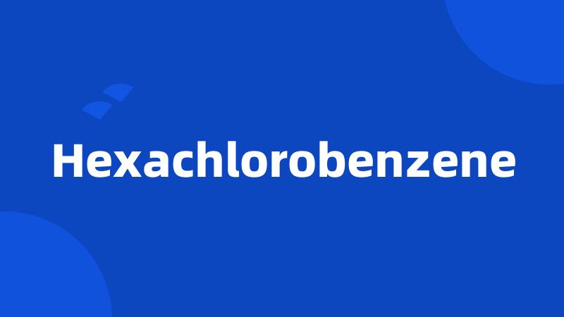 Hexachlorobenzene