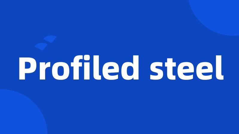 Profiled steel