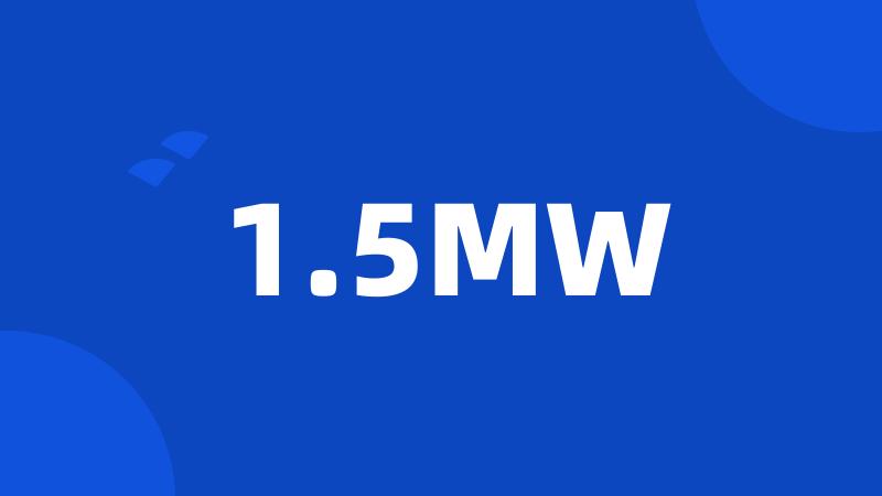 1.5MW