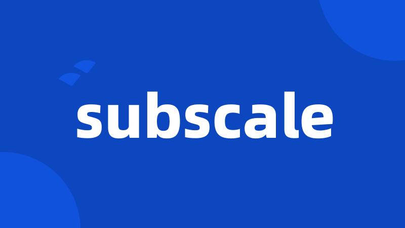 subscale