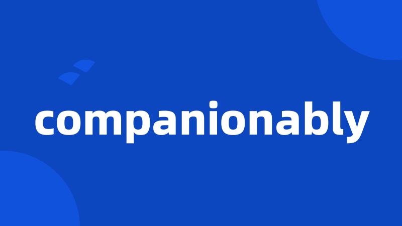 companionably