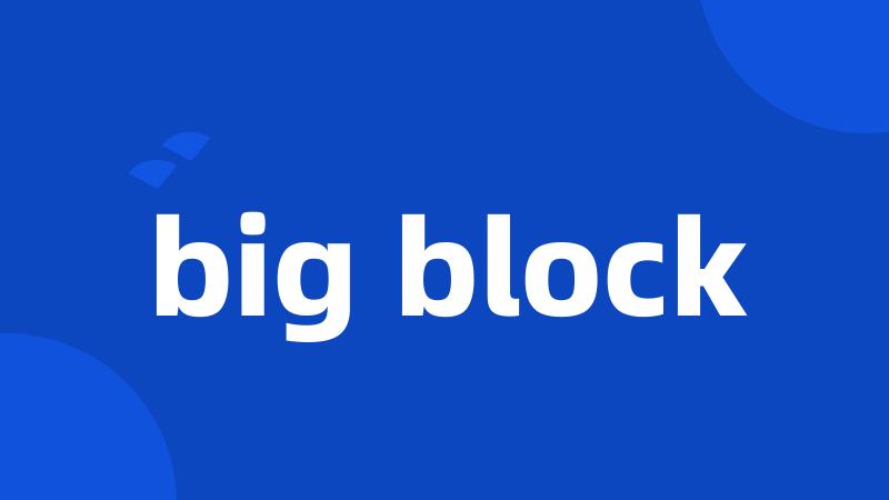 big block