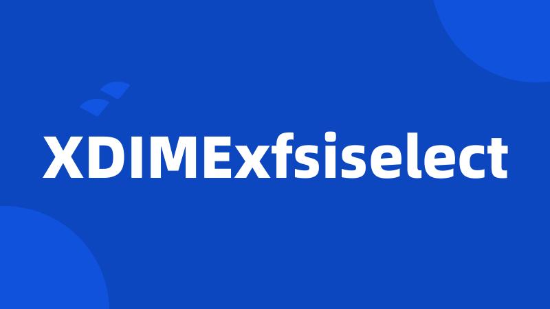 XDIMExfsiselect