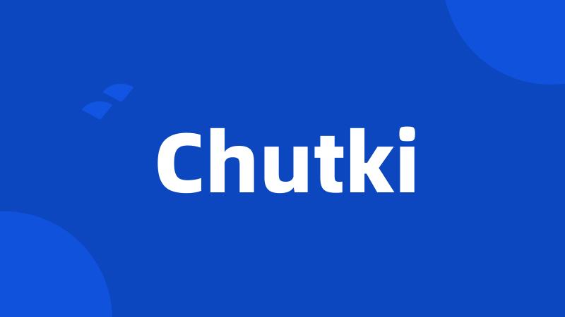 Chutki