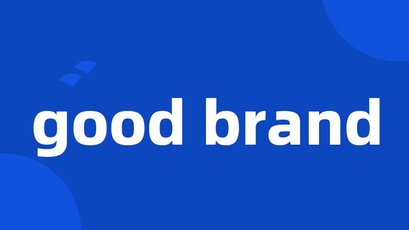 good brand