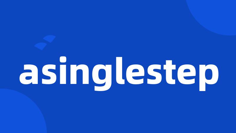 asinglestep