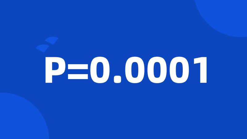 P=0.0001