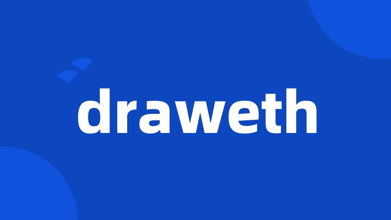 draweth