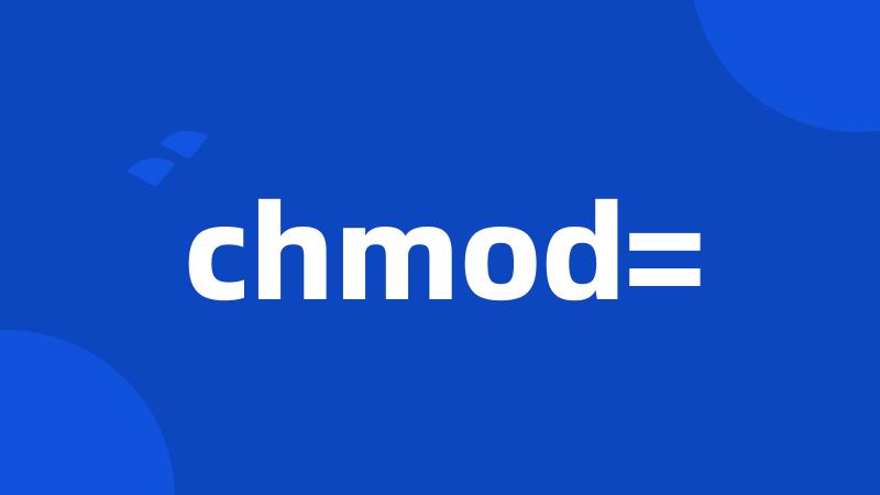 chmod=