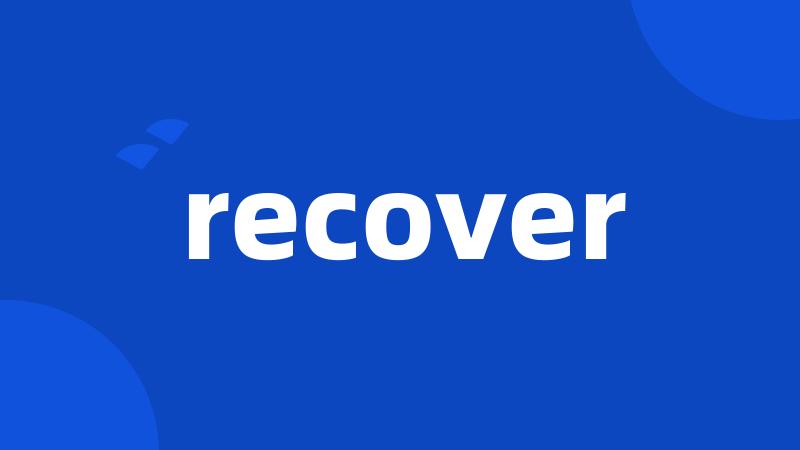 recover