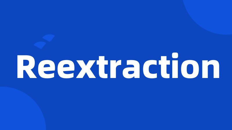 Reextraction