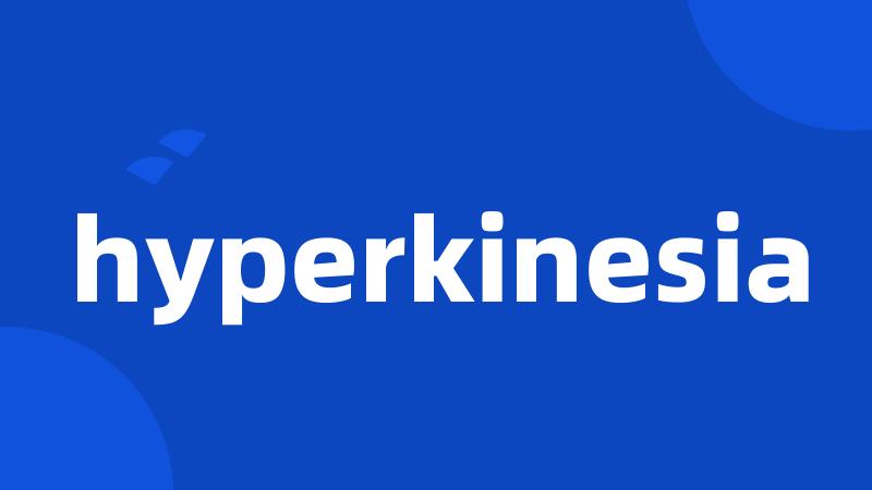 hyperkinesia