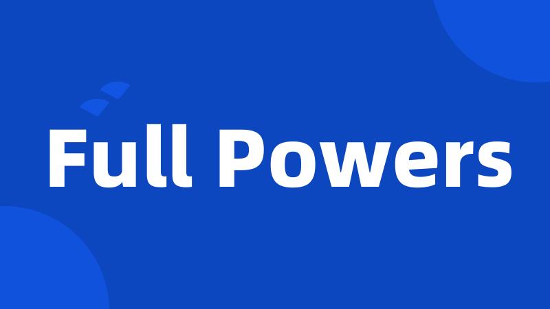 Full Powers