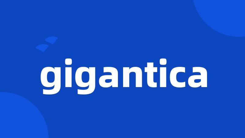 gigantica