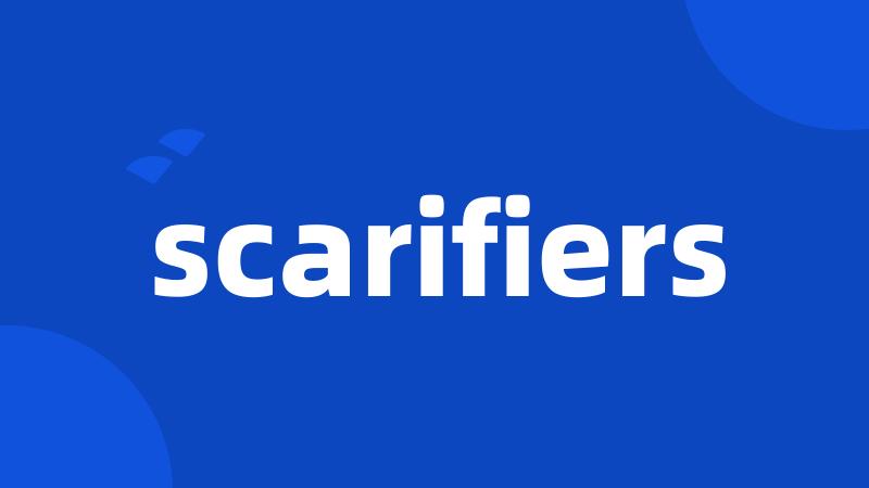 scarifiers