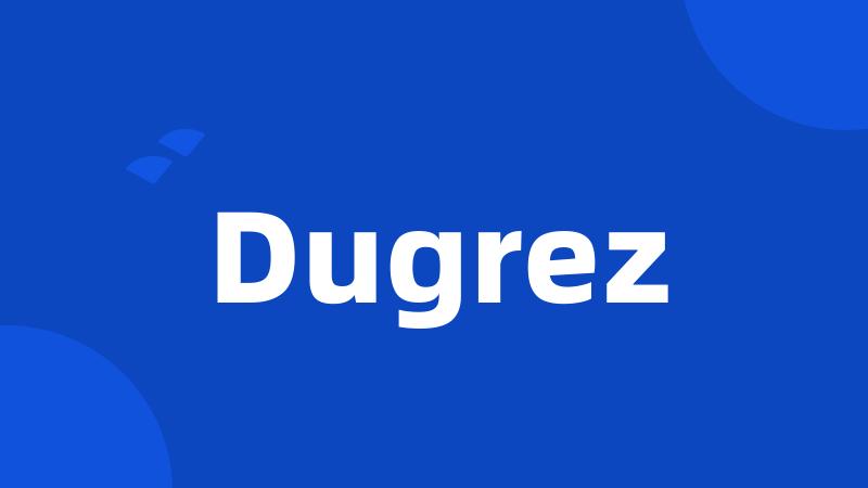 Dugrez