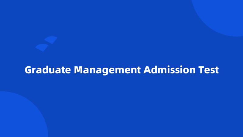 Graduate Management Admission Test