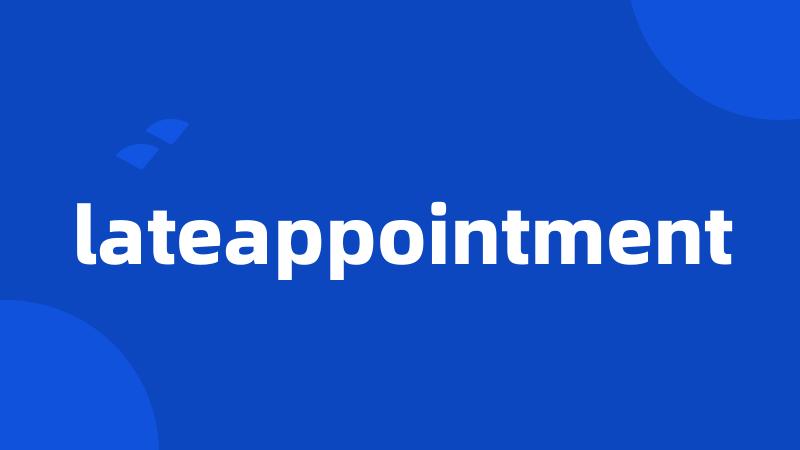 lateappointment