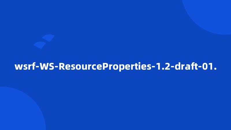 wsrf-WS-ResourceProperties-1.2-draft-01.