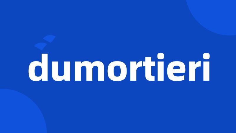 dumortieri