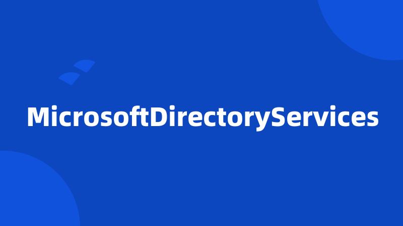 MicrosoftDirectoryServices
