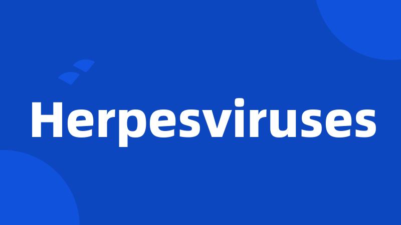 Herpesviruses