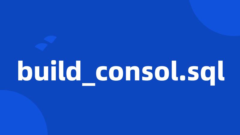 build_consol.sql