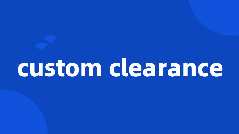 custom clearance