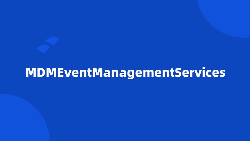 MDMEventManagementServices