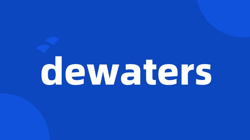 dewaters