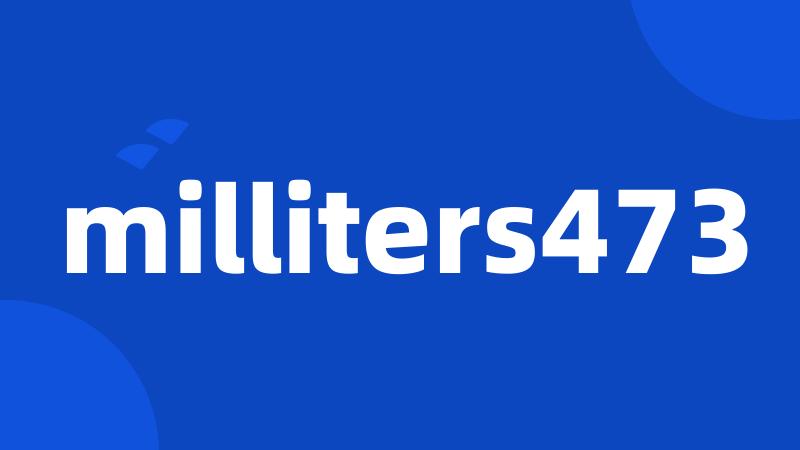 milliters473