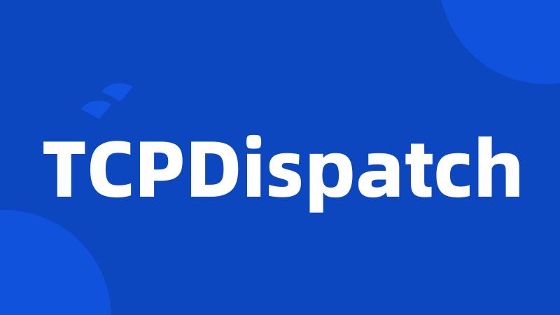 TCPDispatch