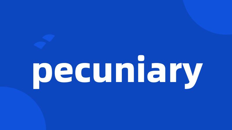 pecuniary