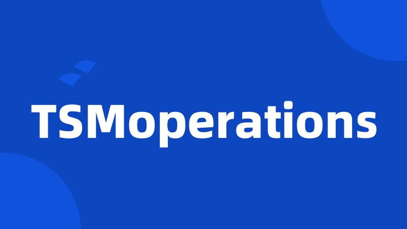 TSMoperations